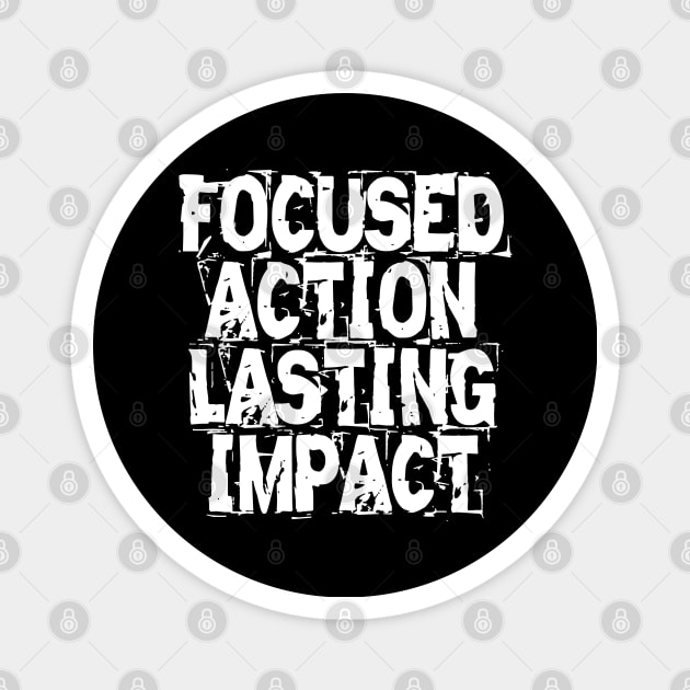 Focused Action Lasting Impact Magnet by Texevod